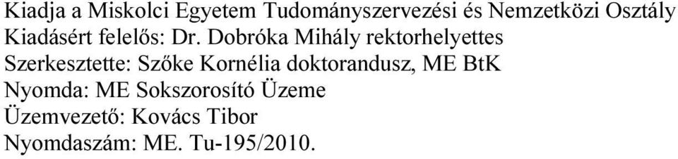 Dobróka Mihály rektorhelyettes Szerkesztette: Szőke Kornélia