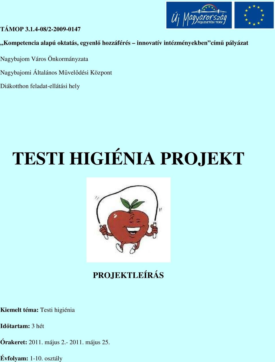 címő pályázat Nagybajom Város Önkormányzata Nagybajomi Általános Mővelıdési Központ