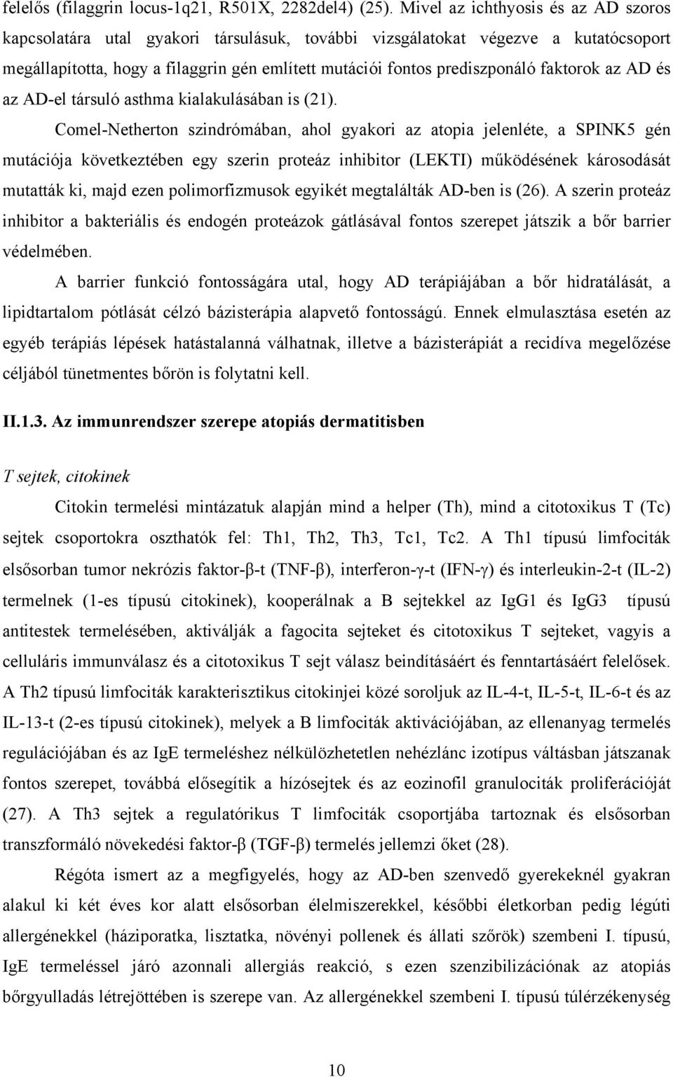 faktorok az AD és az AD-el társuló asthma kialakulásában is (21).