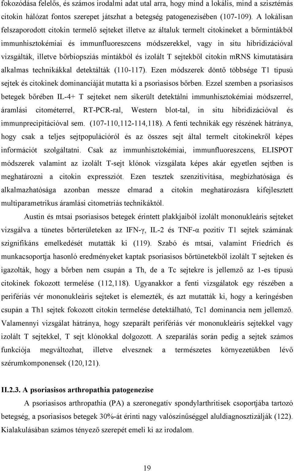 illetve bőrbiopsziás mintákból és izolált T sejtekből citokin mrns kimutatására alkalmas technikákkal detektálták (110-117).