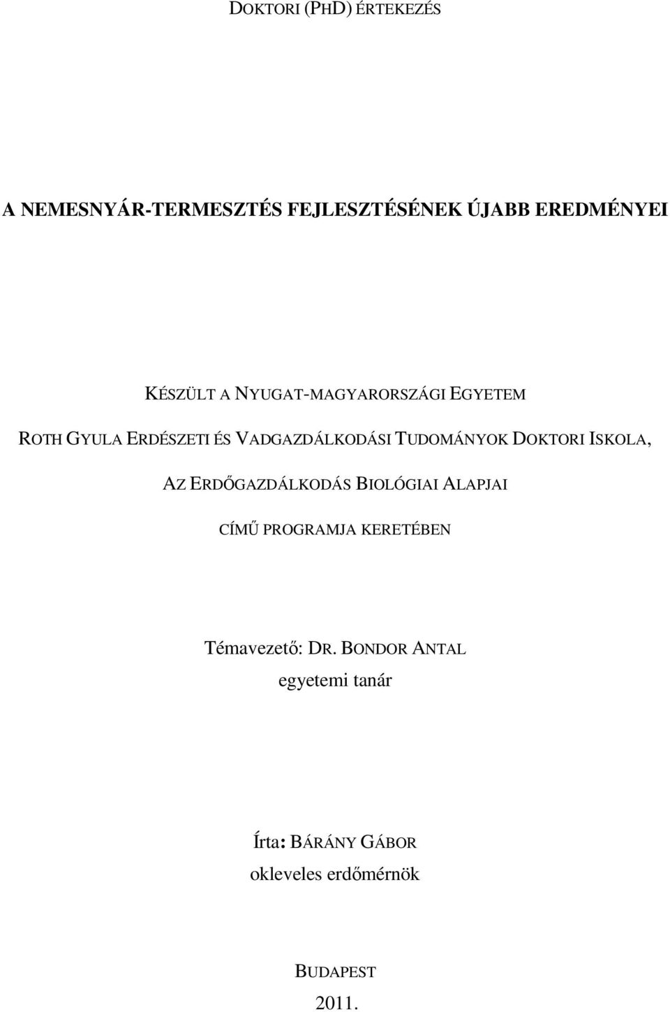 DOKTORI ISKOLA, AZ ERDŐGAZDÁLKODÁS BIOLÓGIAI ALAPJAI CÍMŰ PROGRAMJA KERETÉBEN