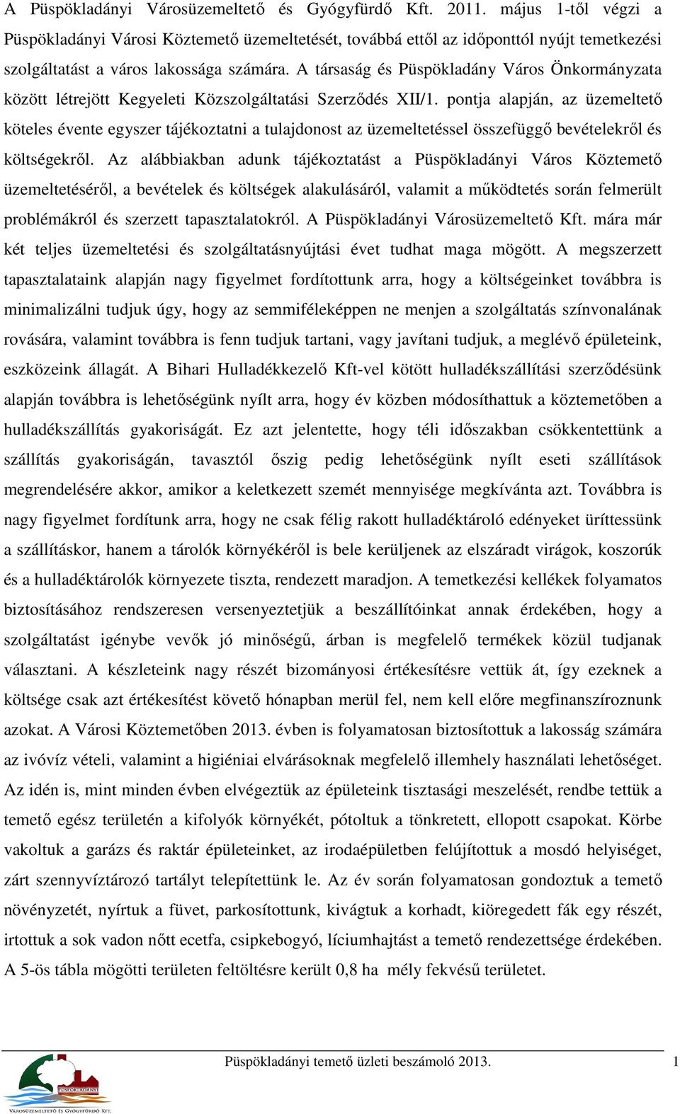 A társaság és Püspökladány Város Önkormányzata között létrejött Kegyeleti Közszolgáltatási Szerződés XII/1.