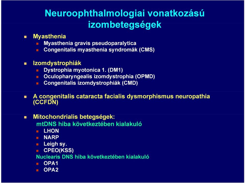 (DM1) Oculopharyngealis izomdystrophia (OPMD) Congenitalis izomdystrophiák (CMD) A congenitalis cataracta facialis