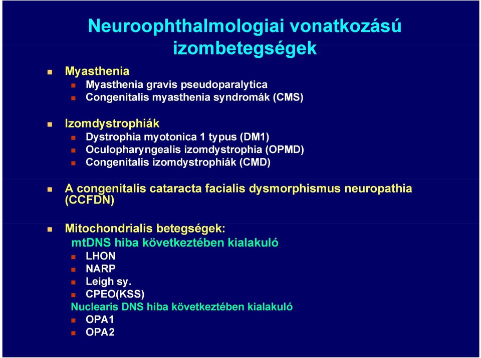 Congenitalis izomdystrophiák (CMD) A congenitalis cataracta facialis dysmorphismus neuropathia (CCFDN) Mitochondrialis