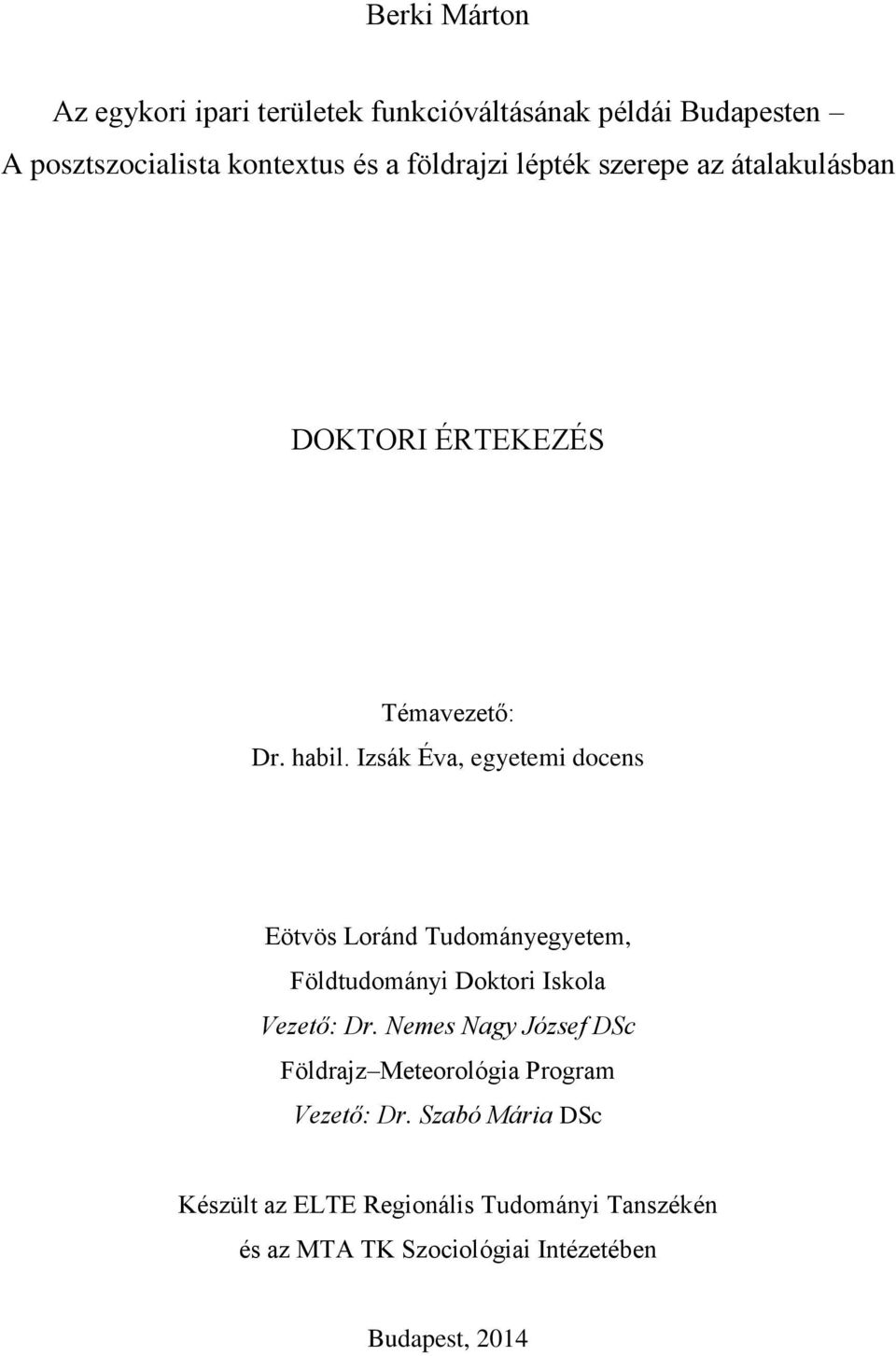 Izsák Éva, egyetemi docens Eötvös Loránd Tudományegyetem, Földtudományi Doktori Iskola Vezető: Dr.