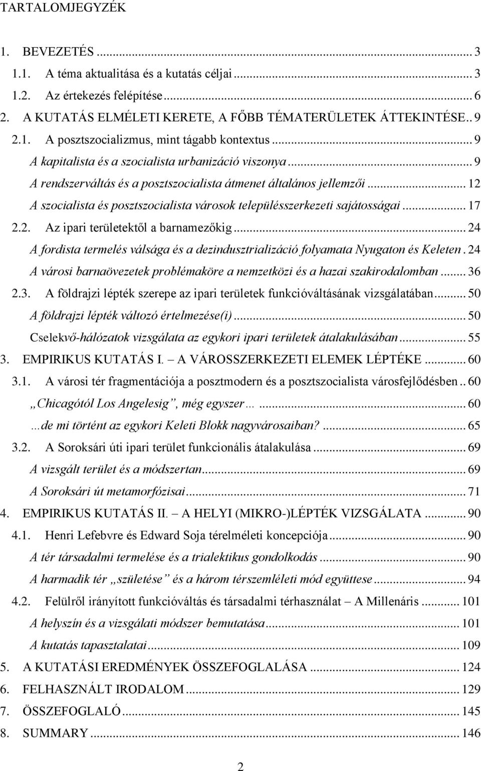 .. 12 A szocialista és posztszocialista városok településszerkezeti sajátosságai... 17 2.2. Az ipari területektől a barnamezőkig.