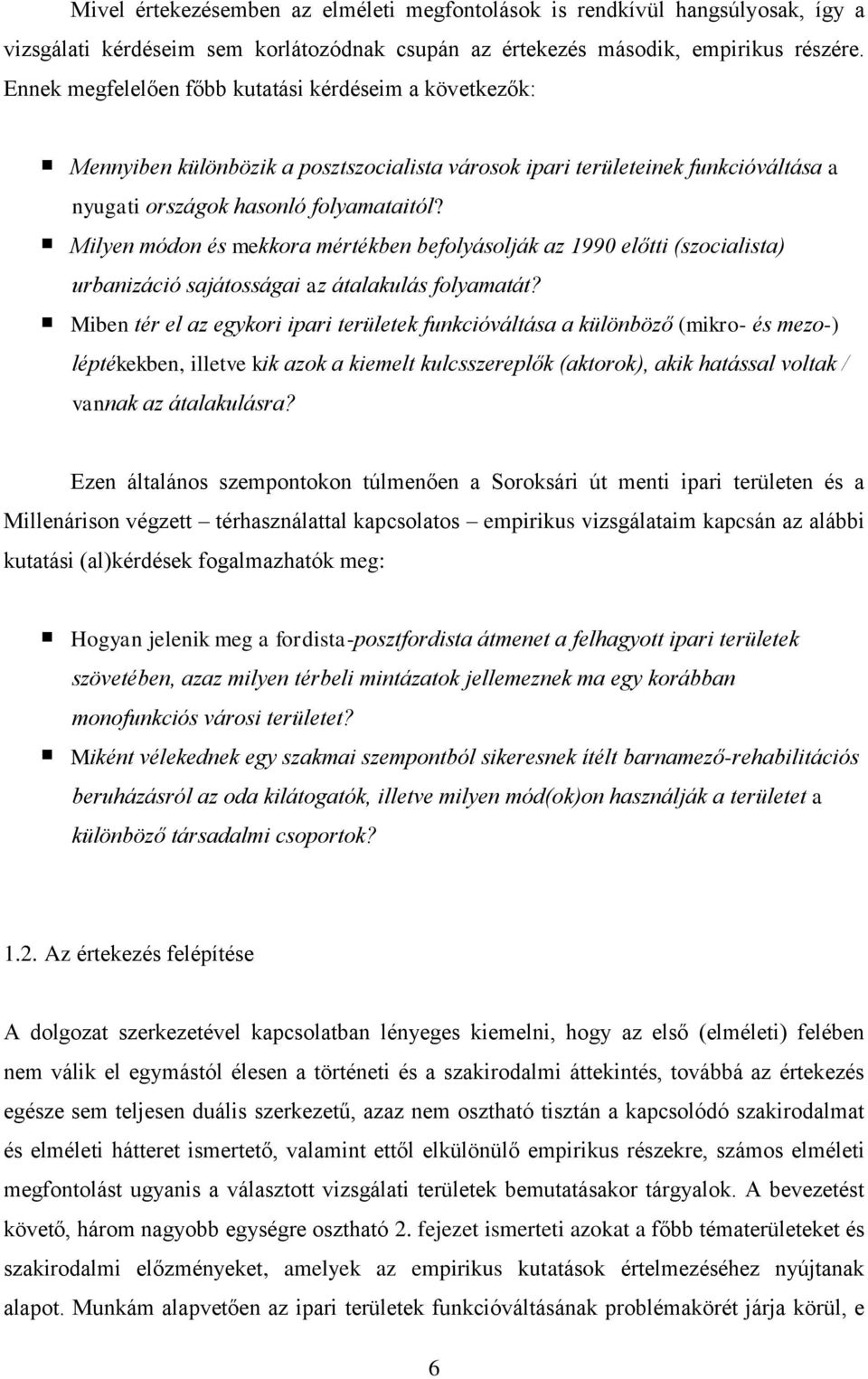 Milyen módon és mekkora mértékben befolyásolják az 1990 előtti (szocialista) urbanizáció sajátosságai az átalakulás folyamatát?