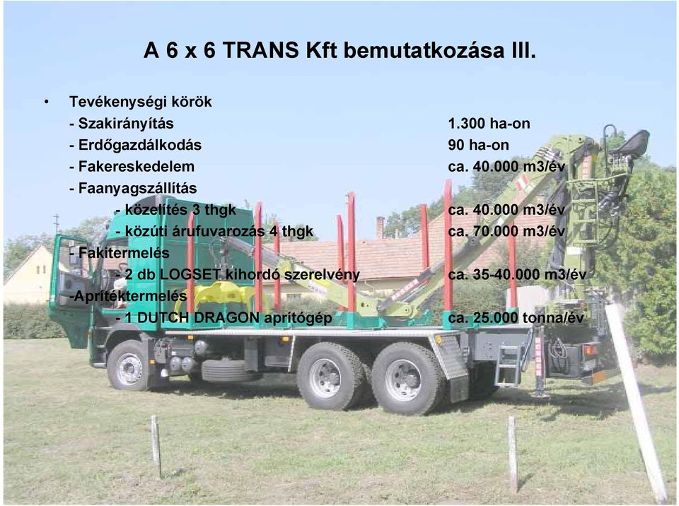 000 m3/év - Faanyagszállítás - közelítés 3 thgk ca. 40.