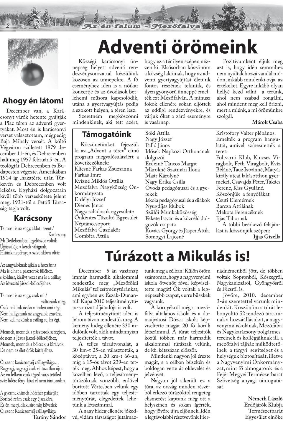 hazatérte után Túrkevén és Debrecenben volt lelkész. Egyházi dolgozatain kívül több verseskötete jelent meg. 1931-től a Petőfi Társaság tagja volt.