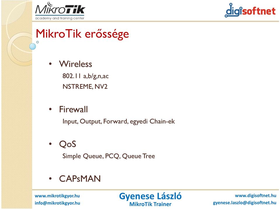 QoS Input, Output, Forward, egyedi