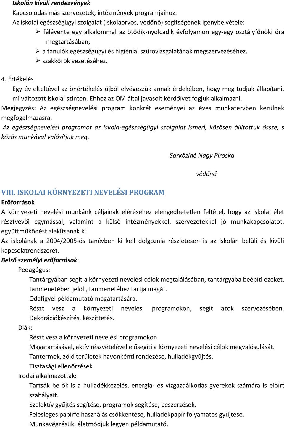 egészségügyi és higiéniai szűrővizsgálatának megszervezéséhez. szakkörök vezetéséhez. 4.