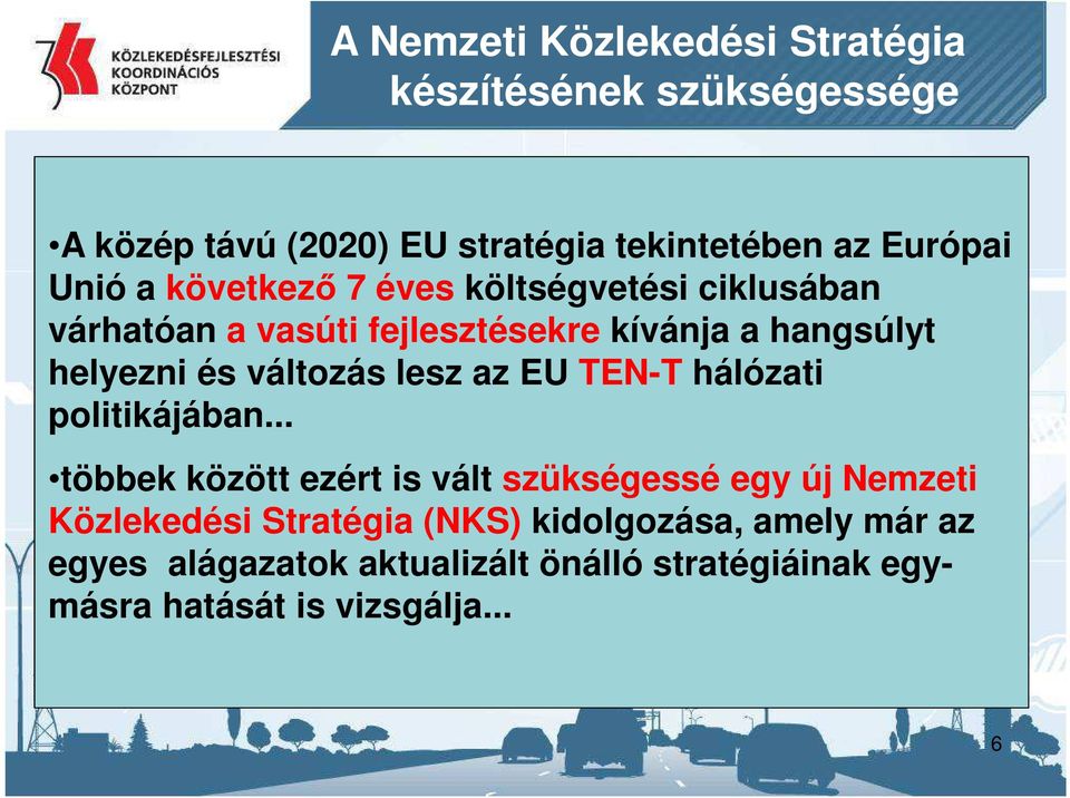 változás lesz az EU TEN-T hálózati politikájában.