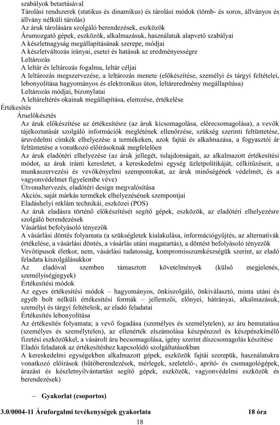 leltár és leltározás fogalma, leltár céljai A leltározás megszervezése, a leltározás menete (előkészítése, személyi és tárgyi feltételei, lebonyolítása hagyományos és elektronikus úton,