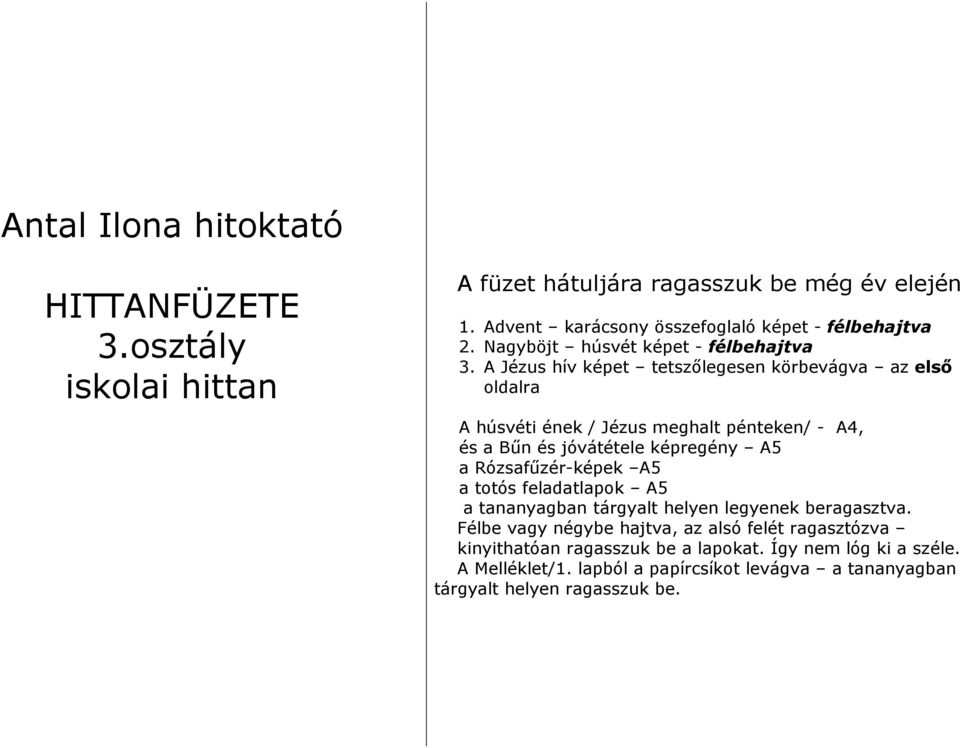 A Jézus hív képet tetszőlegesen körbevágva az első oldalra A húsvéti ének / Jézus meghalt pénteken/ - A4, és a Bűn és jóvátétele képregény A5 a