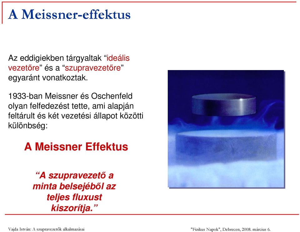 1933-ban Meissner és Oschenfeld olyan felfedezést tette, ami alapján