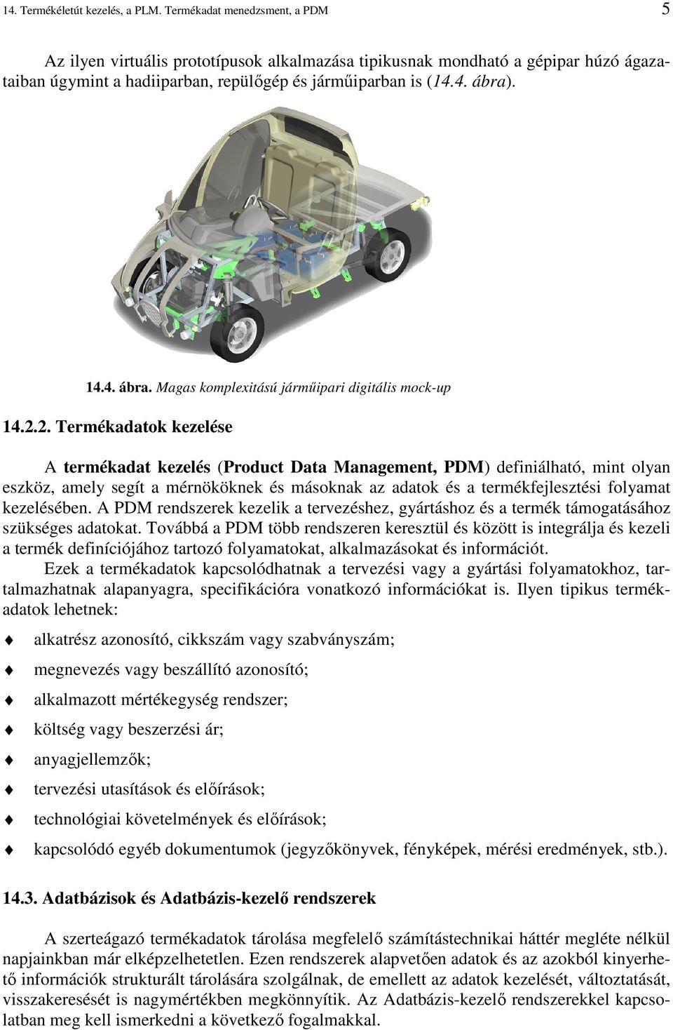 . 14.4. ábra. Magas komplexitású jármőipari digitális mock-up 14.2.