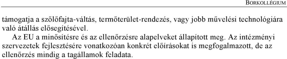 Az EU a minősítésre és az ellenőrzésre alapelveket állapított meg.