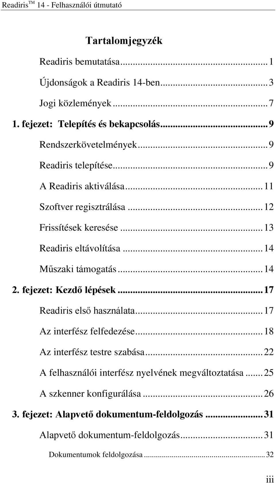 .. 14 Műszaki támogatás... 14 2. fejezet: Kezdő lépések... 17 Readiris első használata... 17 Az interfész felfedezése... 18 Az interfész testre szabása.