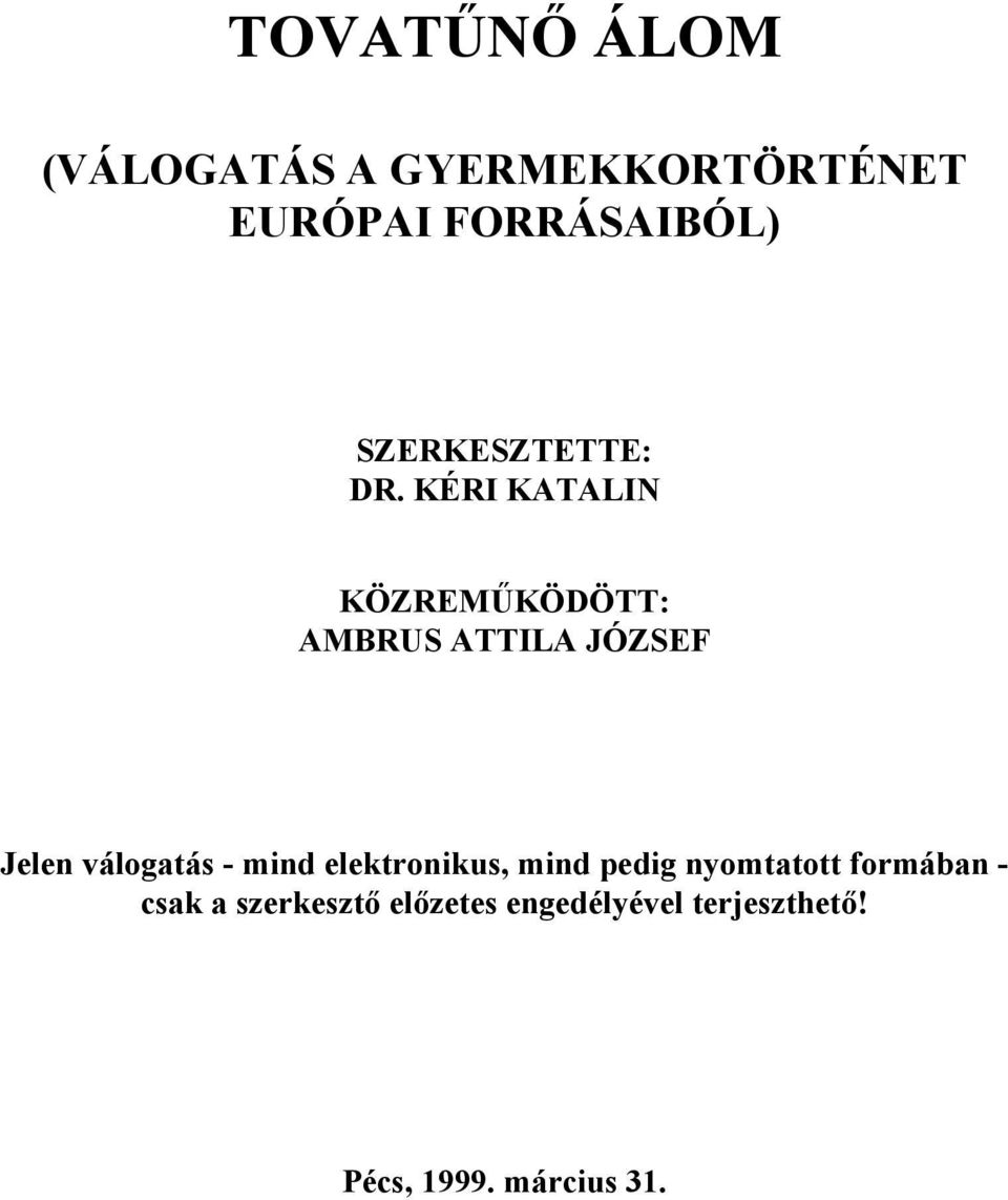 KÉRI KATALIN KÖZREMŰKÖDÖTT: AMBRUS ATTILA JÓZSEF Jelen válogatás -