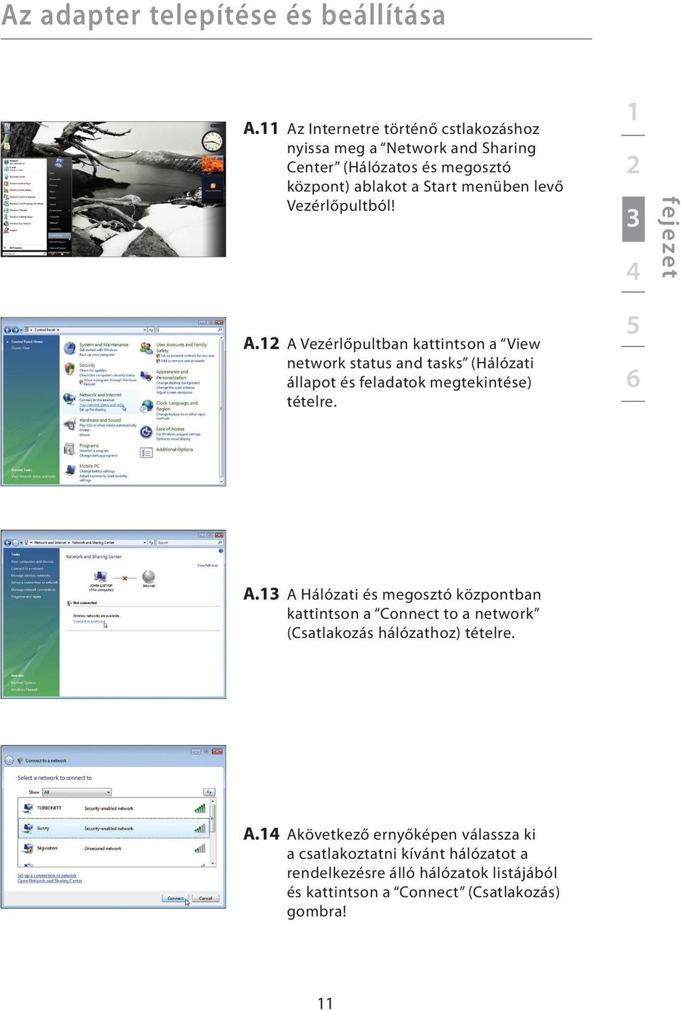 Vezérlőpultból! 1 2 3 4 fejezet A.12 A Vezérlőpultban kattintson a View network status and tasks (Hálózati állapot és feladatok megtekintése) tételre.