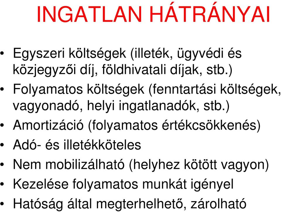 ) Folyamatos költségek (fenntartási költségek, vagyonadó, helyi ingatlanadók, stb.