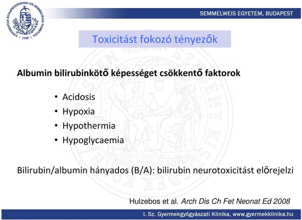 Hypoglycaemia Bilirubin/albumin hányados (B/A): bilirubin