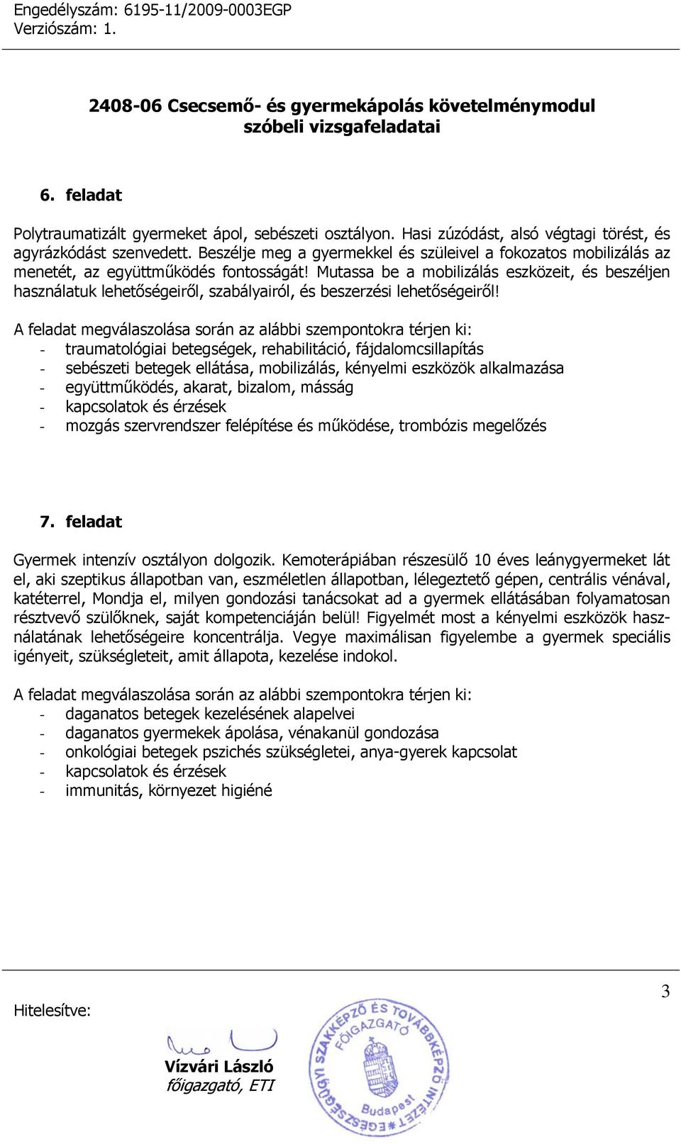 Mutassa be a mobilizálás eszközeit, és beszéljen használatuk lehetőségeiről, szabályairól, és beszerzési lehetőségeiről!