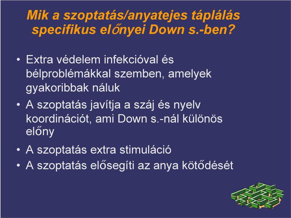 náluk A szoptatás javítja a száj és nyelv koordinációt, ami Down s.