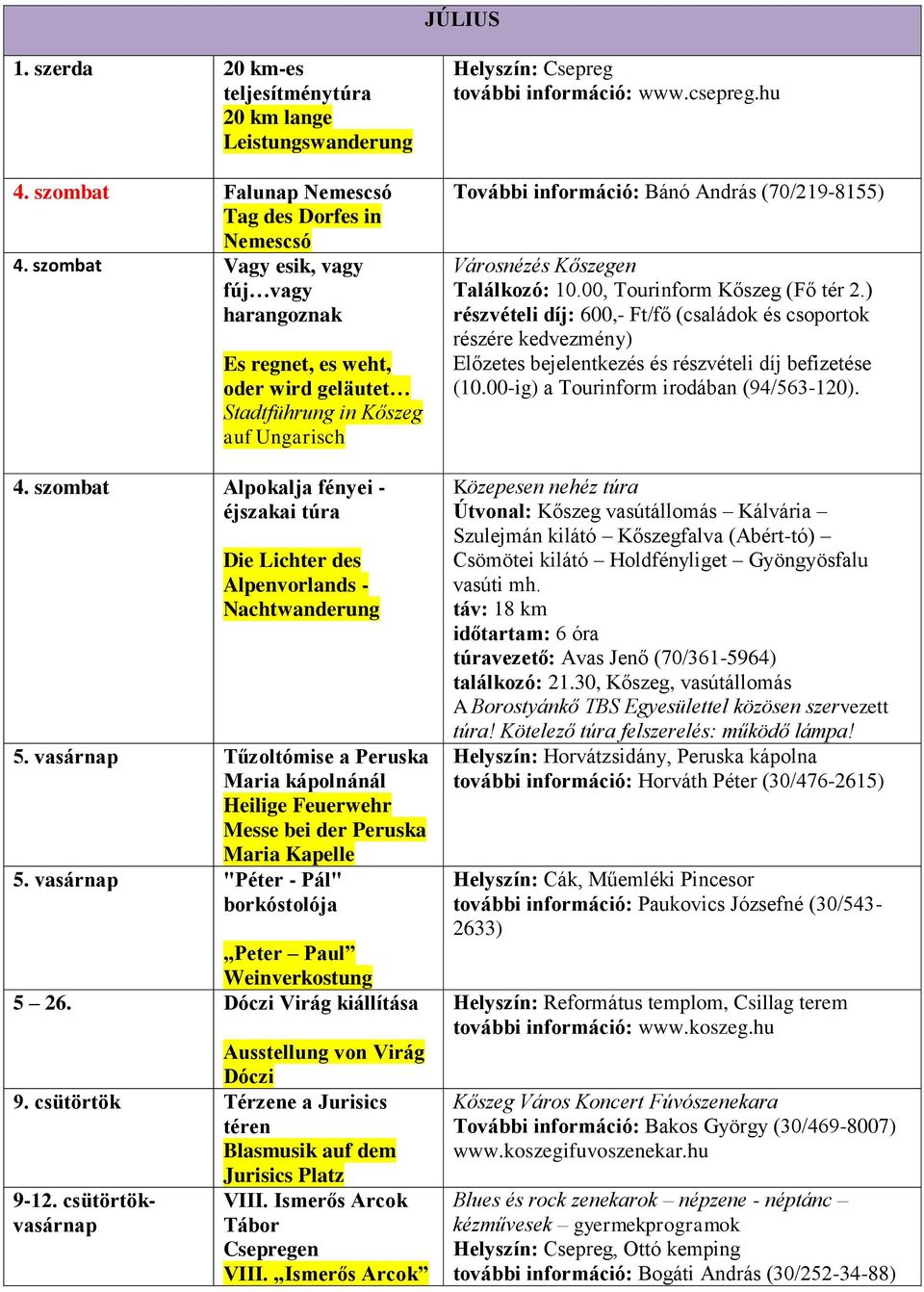 szombat Alpokalja fényei - éjszakai túra Die Lichter des Alpenvorlands - Nachtwanderung 5. vasárnap Tűzoltómise a Peruska Maria kápolnánál Heilige Feuerwehr Messe bei der Peruska Maria Kapelle 5.