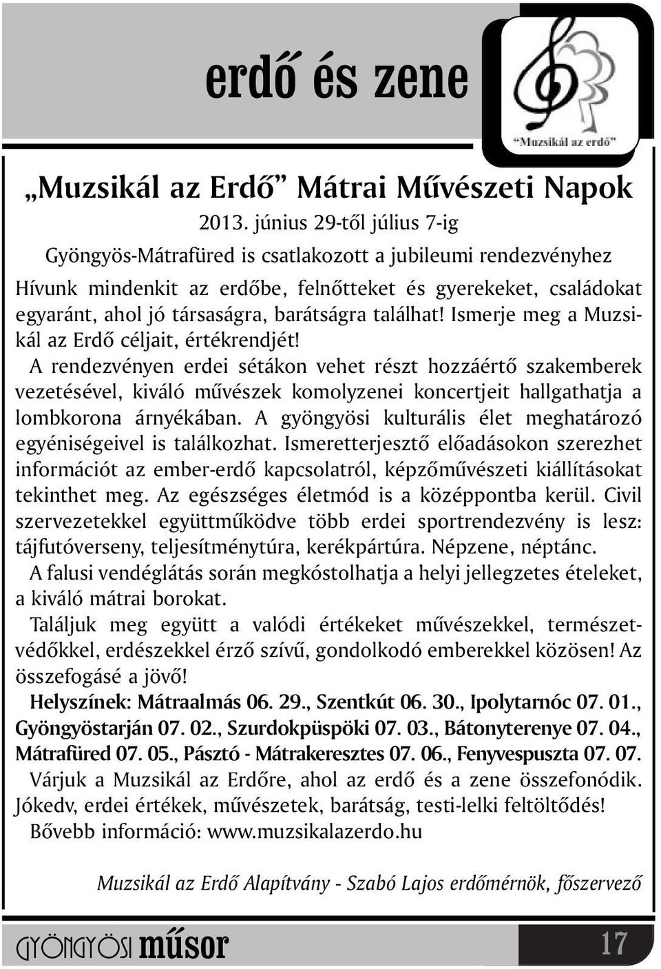 találhat! Ismerje meg a Muzsikál az Erdõ céljait, értékrendjét!