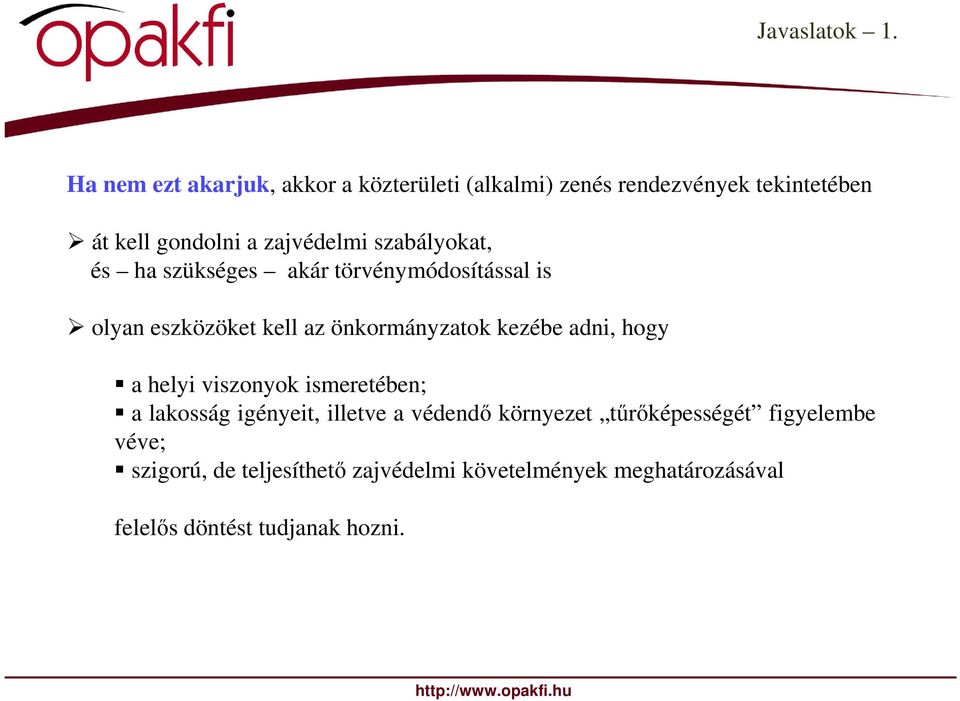 szabályokat, és ha szükséges akár törvénymódosítással is olyan eszközöket kell az önkormányzatok kezébe adni,