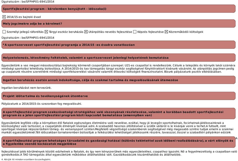 programja a -es évadra vonatkozóan Helyzetelemzés, létesítmény feltételek, valamint a sportszervezet jelenlegi helyzetének bemutatása Egyesületünk a vas megyei másodosztályú bajnokság körmendi