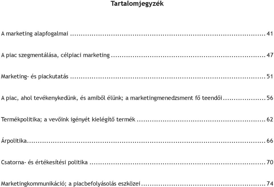 .. 51 A piac, ahol tevékenykedünk, és amiből élünk; a marketingmenedzsment fő teendői.