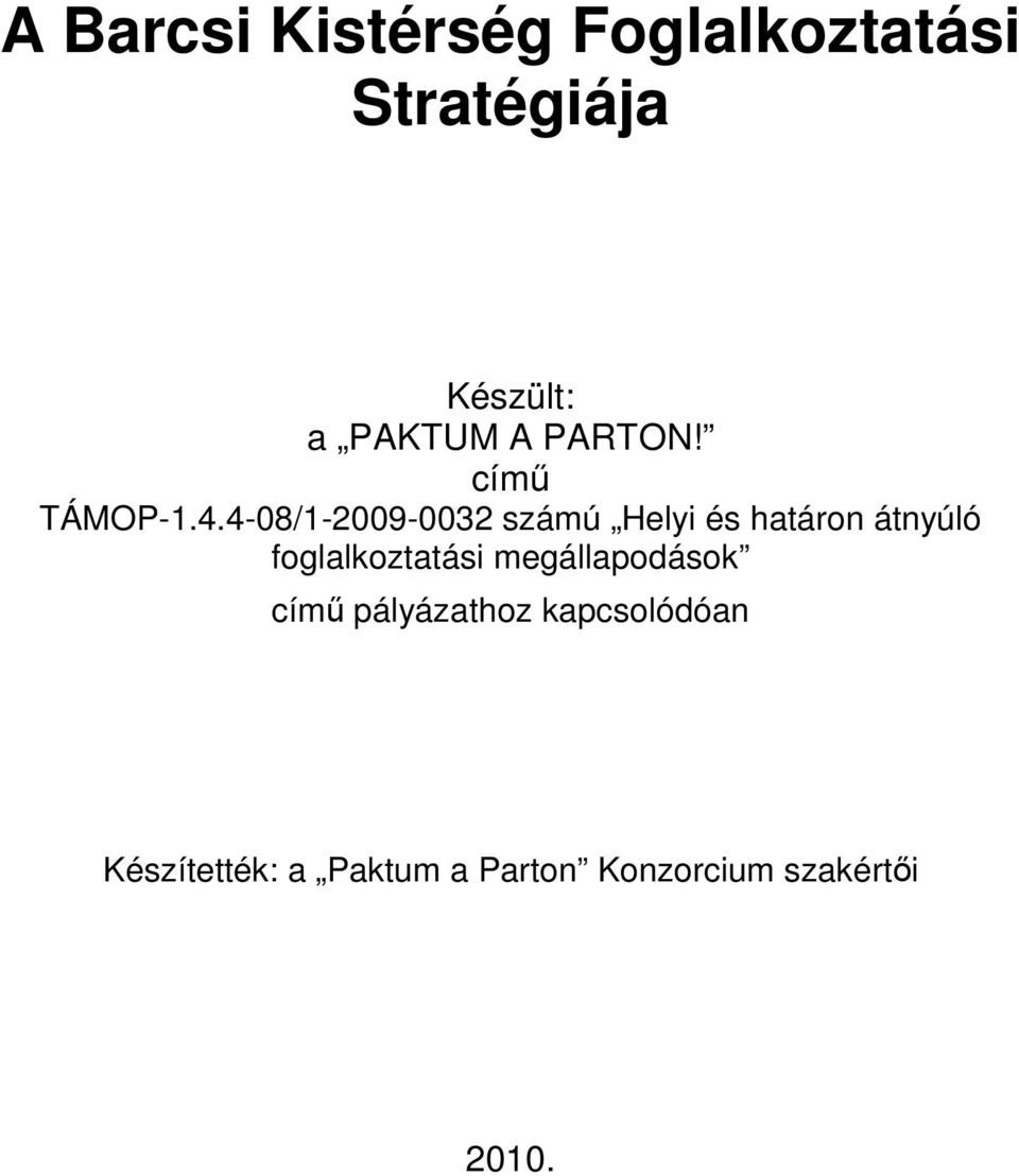 4-08/1-2009-0032 számú Helyi és határon átnyúló foglalkoztatási