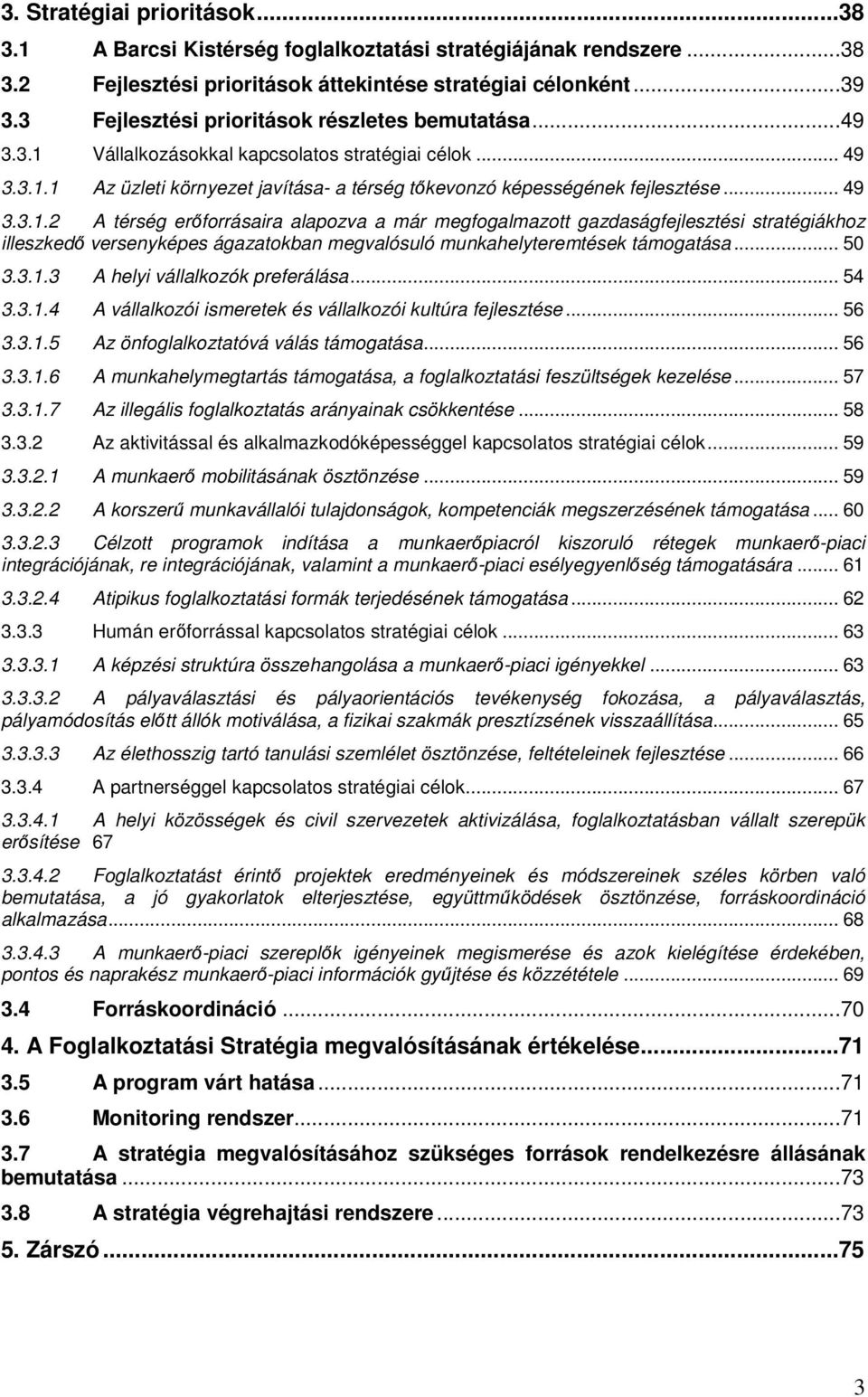 Vállalkozásokkal kapcsolatos stratégiai célok... 49 3.3.1.