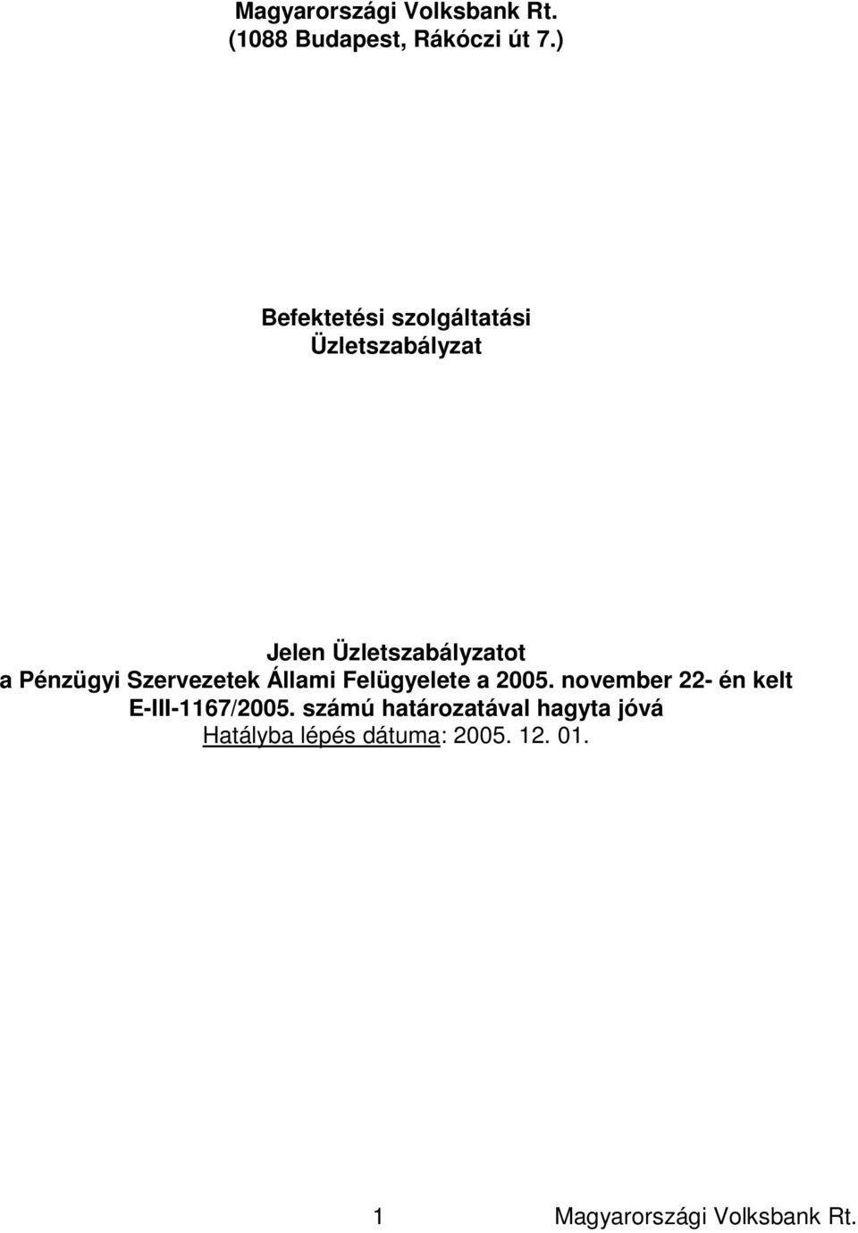 Pénzügyi Szervezetek Állami Felügyelete a 2005.