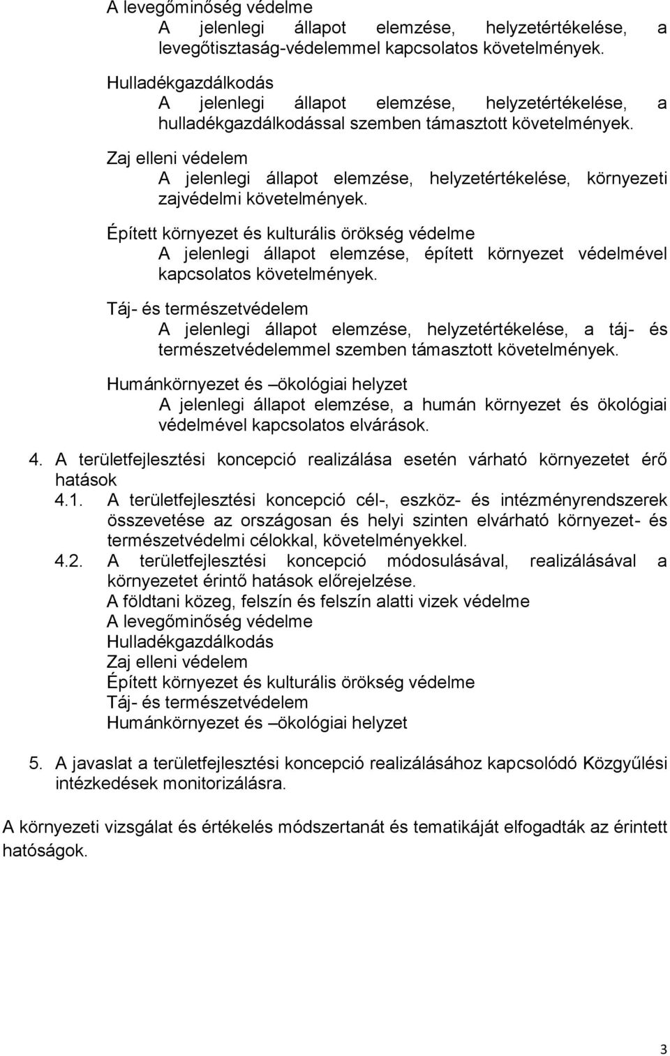 Zaj elleni védelem A jelenlegi állapot elemzése, helyzetértékelése, környezeti zajvédelmi követelmények.