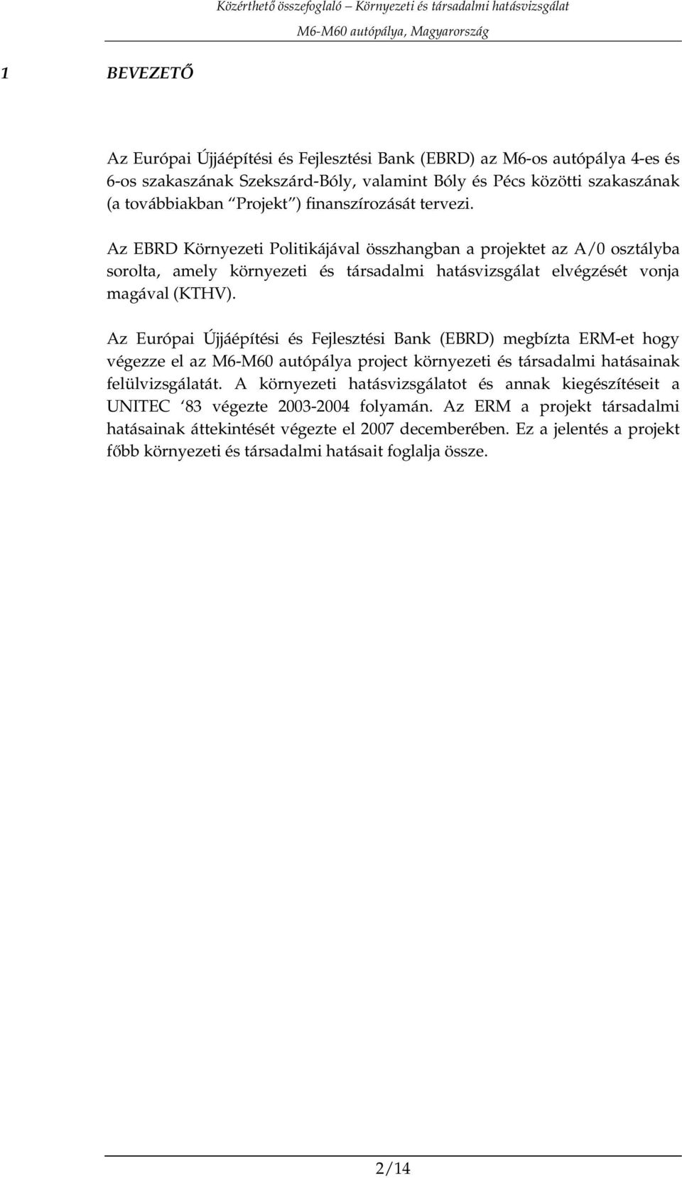 Az Európai Újjáépítési és Fejlesztési Bank (EBRD) megbízta ERM-et hogy végezze el az M6-M60 autópálya project környezeti és társadalmi hatásainak felülvizsgálatát.