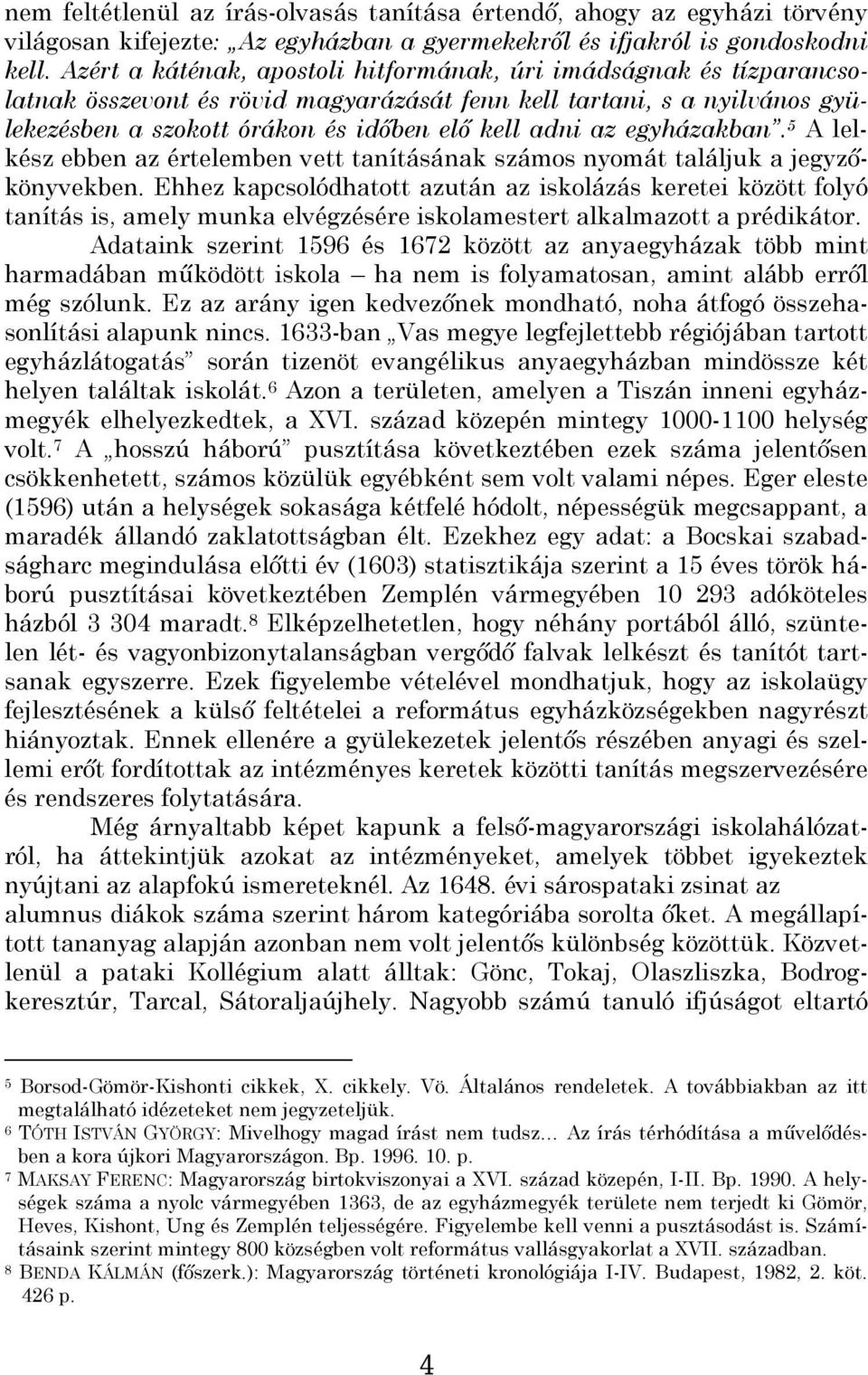 egyházakban. 5 A lelkész ebben az értelemben vett tanításának számos nyomát találjuk a jegyzőkönyvekben.