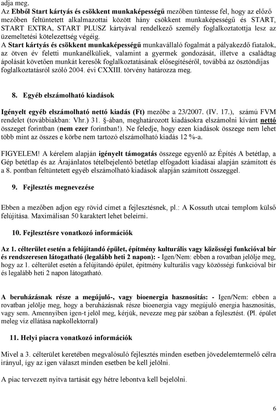 kártyával rendelkező személy foglalkoztatottja lesz az üzemeltetési kötelezettség végéig.