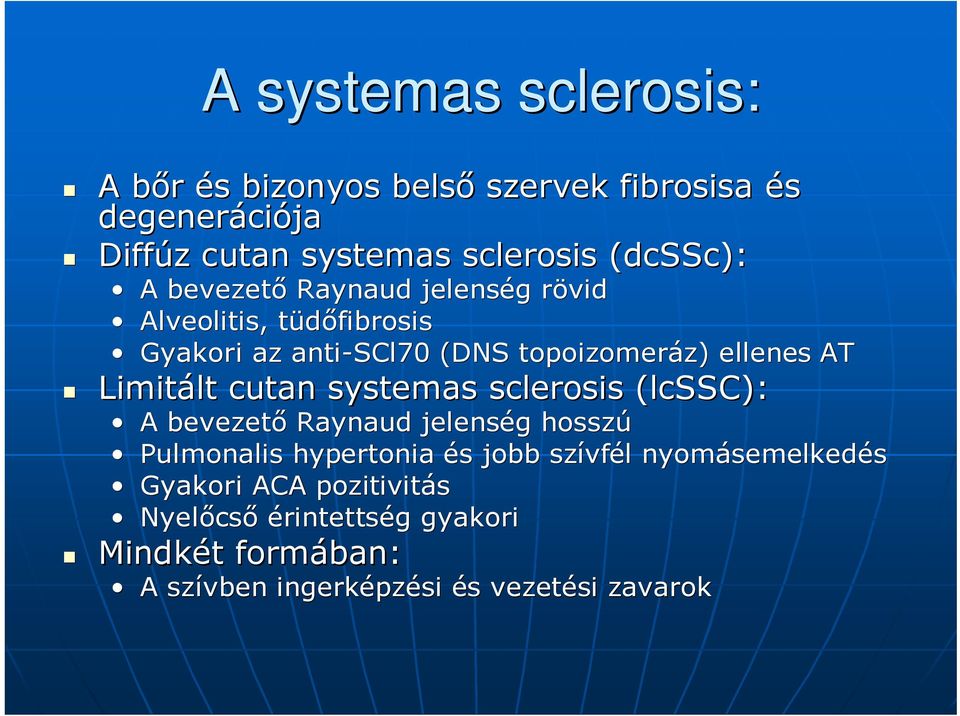 cutan systemas sclerosis (lcssc): A bevezetı Raynaud jelenség g hosszú Pulmonalis hypertonia és s jobb szívf vfél nyomásemelked