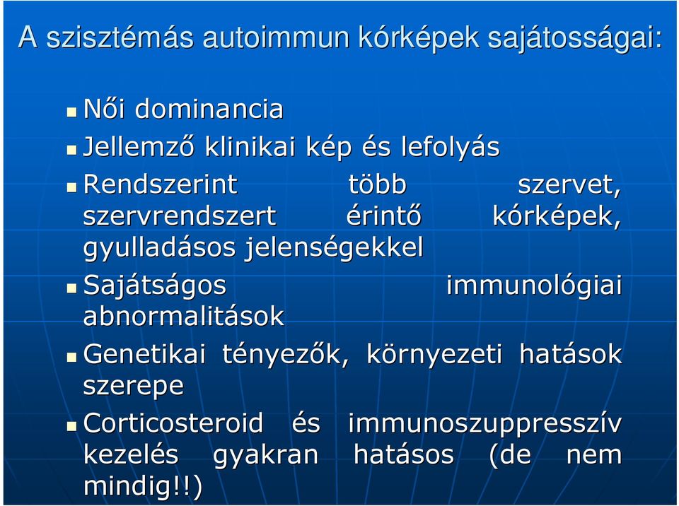 jelenségekkel Sajáts tságos immunológiai abnormalitások Genetikai tényezık, környezeti