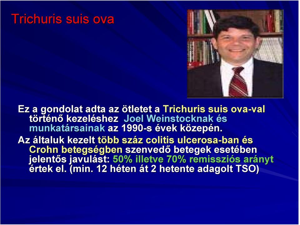 Az általuk kezelt több száz colitis ulcerosa-ban és Crohn betegségben gben szenvedő betegek