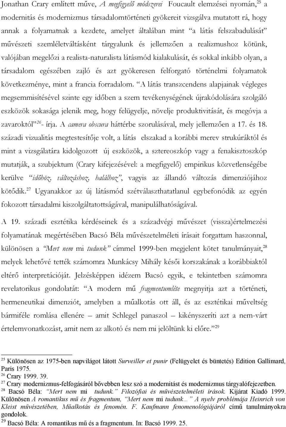 inkább olyan, a társadalom egészében zajló és azt gyökeresen felforgató történelmi folyamatok következménye, mint a francia forradalom.