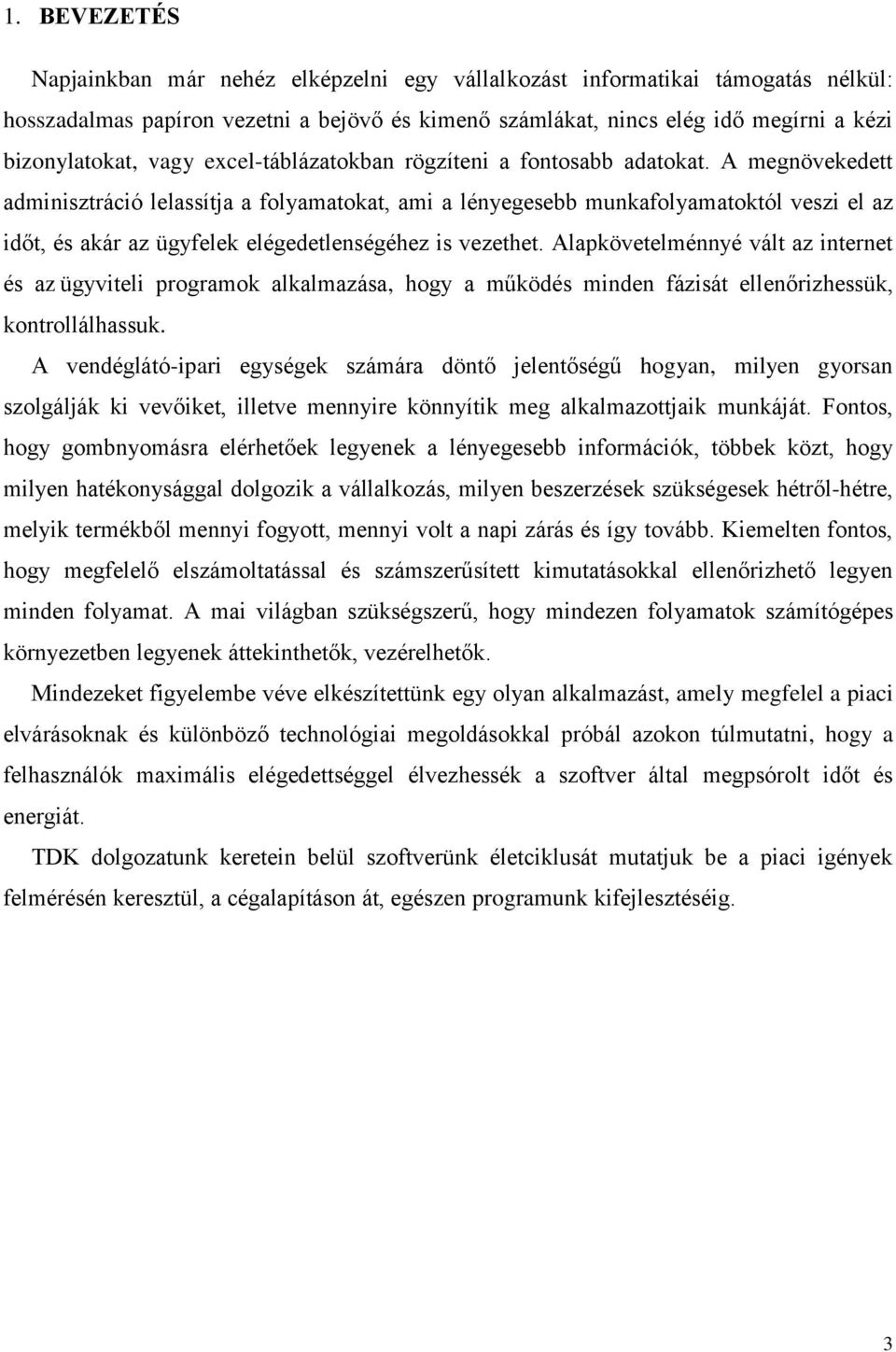 A megnövekedett adminisztráció lelassítja a folyamatokat, ami a lényegesebb munkafolyamatoktól veszi el az időt, és akár az ügyfelek elégedetlenségéhez is vezethet.