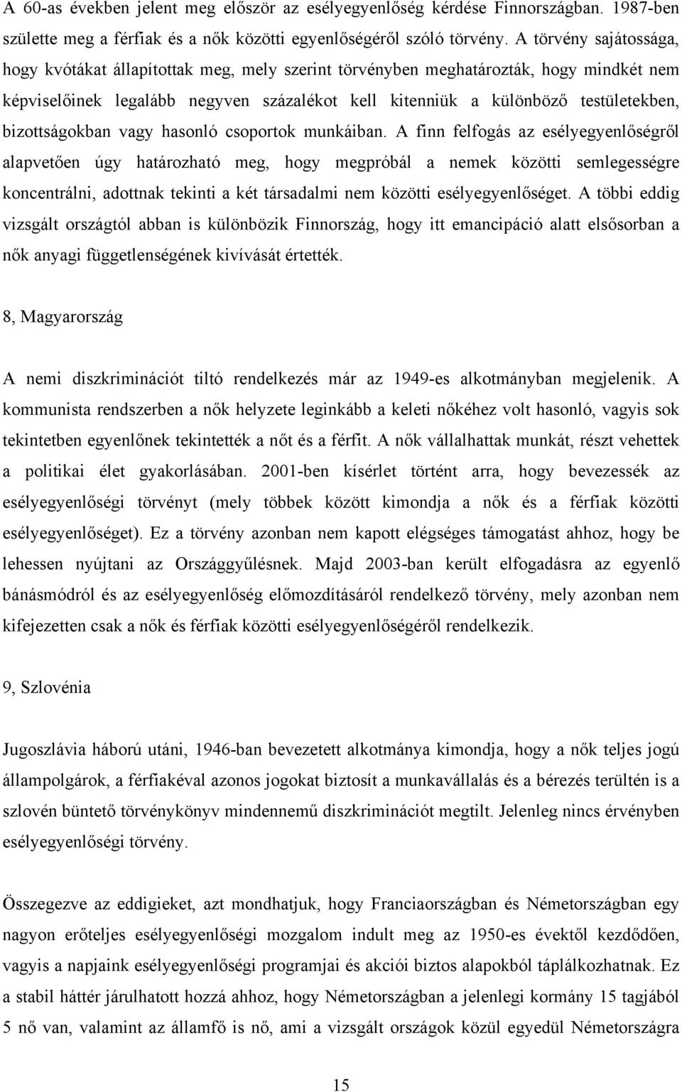 bizottságokban vagy hasonló csoportok munkáiban.