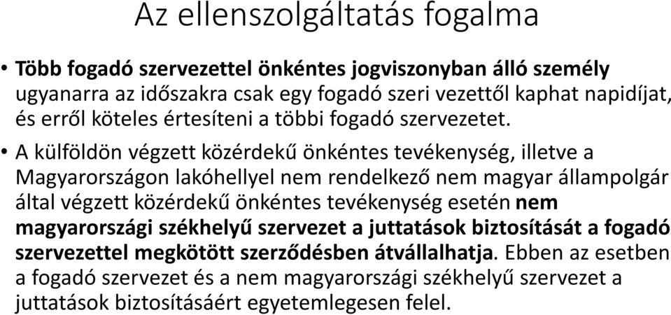 A külföldön végzett közérdekű önkéntes tevékenység, illetve a Magyarországon lakóhellyel nem rendelkező nem magyar állampolgár által végzett közérdekű önkéntes