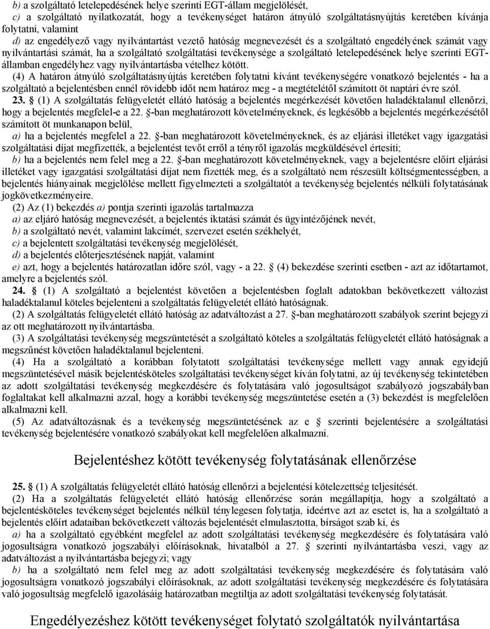 letelepedésének helye szerinti EGTállamban engedélyhez vagy nyilvántartásba vételhez kötött.