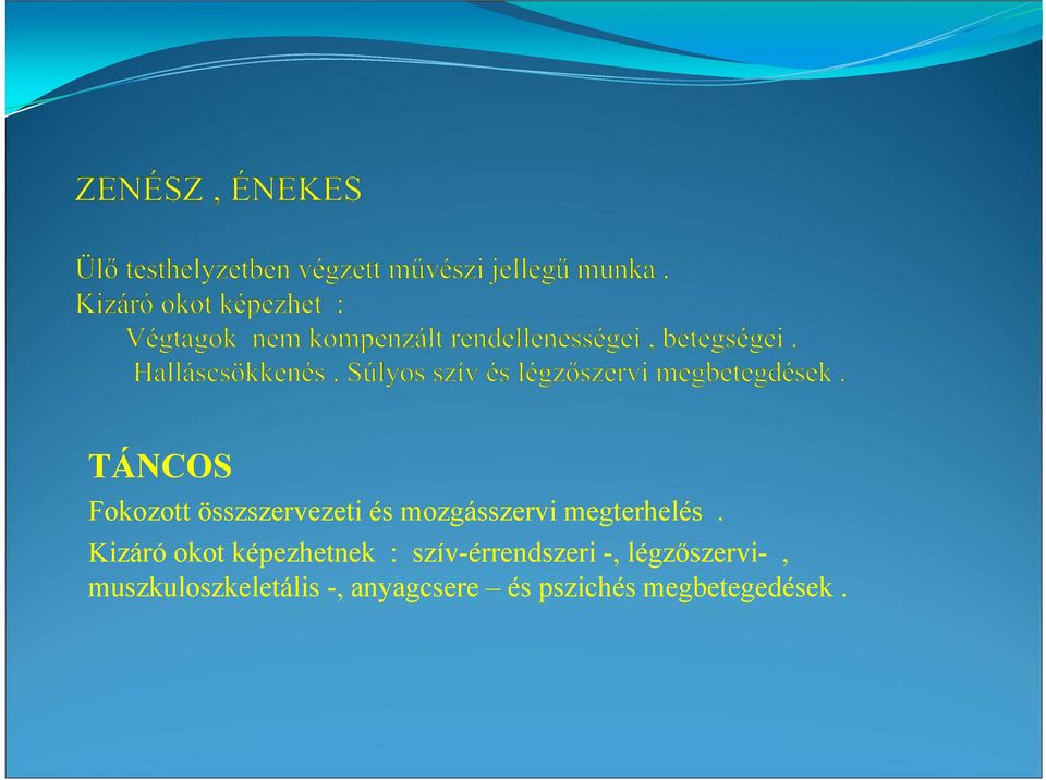 Kizáró okot képezhetnek : szív-érrendszeri -,