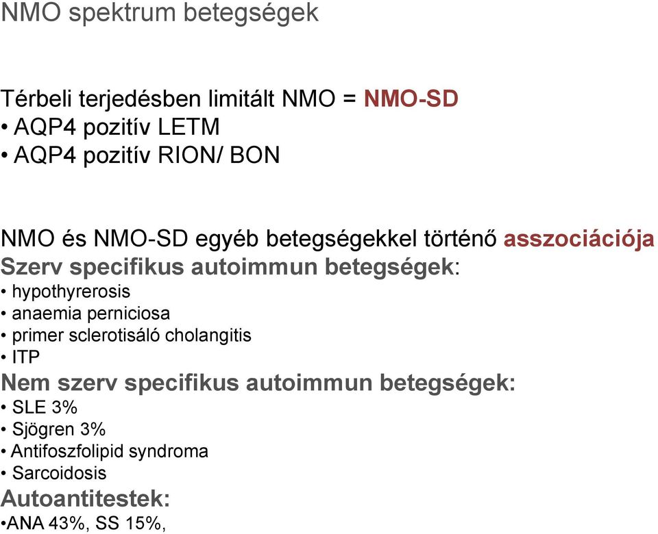 betegségek: hypothyrerosis anaemia perniciosa primer sclerotisáló cholangitis ITP Nem szerv